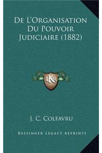 De L'Organisation Du Pouvoir Judiciaire (1882)