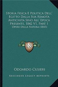 Storia Fisica E Politica Dell' Egitto Dalla Sua Remota Antichita Sino All' Epoca Presente, 1842 V1, Part 1