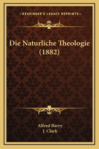 Die Naturliche Theologie (1882)