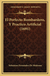 El Perfecto Bombardero, Y Practico Artificial (1691)