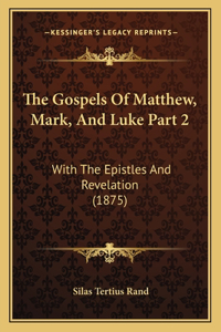 The Gospels Of Matthew, Mark, And Luke Part 2