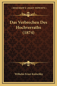 Das Verbrechen Des Hochverraths (1874)