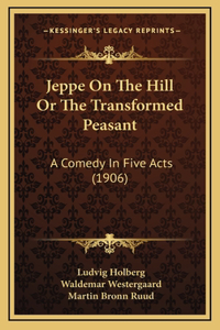 Jeppe On The Hill Or The Transformed Peasant