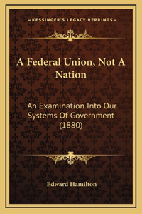 A Federal Union, Not A Nation