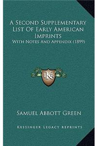 A Second Supplementary List Of Early American Imprints