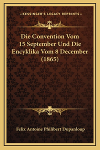 Die Convention Vom 15 September Und Die Encyklika Vom 8 December (1865)