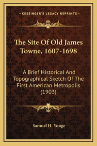 The Site Of Old James Towne, 1607-1698