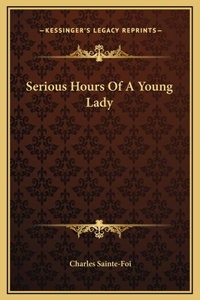 Serious Hours Of A Young Lady