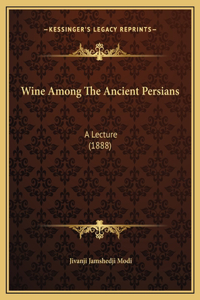 Wine Among The Ancient Persians