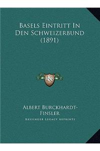 Basels Eintritt In Den Schweizerbund (1891)