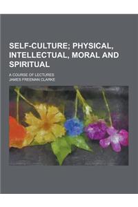 Self-Culture; A Course of Lectures
