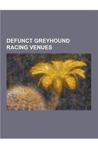 Defunct Greyhound Racing Venues