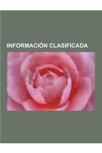 Informacion Clasificada: CIA, Legislacion Sobre Libertad de Informacion, Wikileaks, Filtracion de Documentos Diplomaticos de Los Estados Unidos