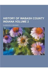 History of Wabash County Indiana Volume 2