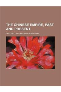 The Chinese Empire, Past and Present
