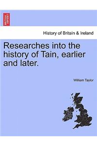 Researches Into the History of Tain, Earlier and Later.