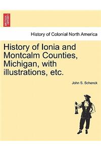 History of Ionia and Montcalm Counties, Michigan, with illustrations, etc.