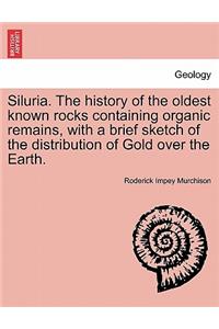 Siluria. The history of the oldest known rocks containing organic remains, with a brief sketch of the distribution of Gold over the Earth.