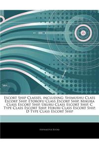 Articles on Escort Ship Classes, Including: Shimushu Class Escort Ship, Etorofu Class Escort Ship, Mikura Class Escort Ship, Ukuru Class Escort Ship,