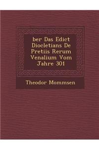 Ber Das Edict Diocletians de Pretiis Rerum Venalium Vom Jahre 301