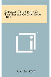 Charge! the Story of the Battle of San Juan Hill