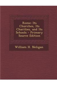 Rome: Its Churches, Its Charities, and Its Schools