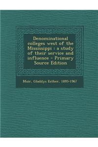 Denominational Colleges West of the Mississippi: A Study of Their Service and Influence