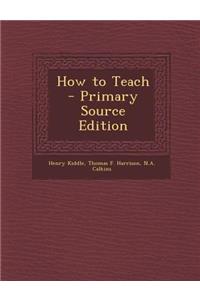 How to Teach - Primary Source Edition