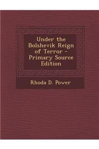 Under the Bolshevik Reign of Terror