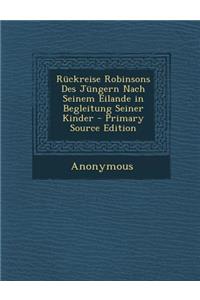 Ruckreise Robinsons Des Jungern Nach Seinem Eilande in Begleitung Seiner Kinder