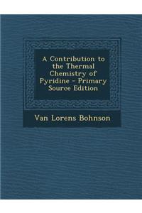 Contribution to the Thermal Chemistry of Pyridine