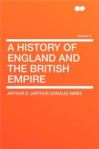 A History of England and the British Empire Volume 3