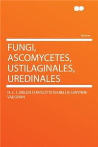 Fungi, Ascomycetes, Ustilaginales, Uredinales