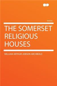 The Somerset Religious Houses