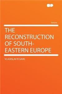 The Reconstruction of South-Eastern Europe