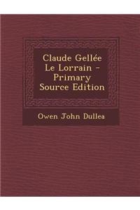 Claude Gellee Le Lorrain - Primary Source Edition