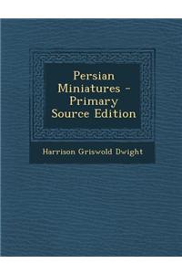 Persian Miniatures - Primary Source Edition