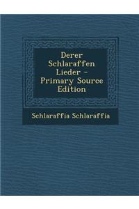 Derer Schlaraffen Lieder - Primary Source Edition