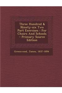 Three Hundred & Ninety-Six Two Part Exercises: For Choirs and Schools