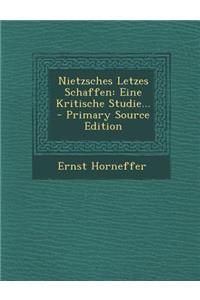 Nietzsches Letzes Schaffen
