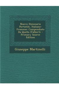 Nuovo Dizionario Portatile, Italiano-Francese: Compendiato Da Quello D'Alberti - Primary Source Edition