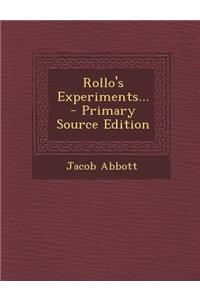 Rollo's Experiments... - Primary Source Edition