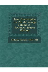 Jean-Christophe--La Fin Du Voyage Volume 2 - Primary Source Edition