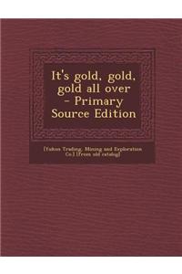 It's Gold, Gold, Gold All Over - Primary Source Edition