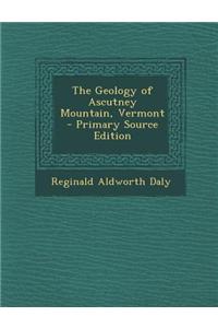 The Geology of Ascutney Mountain, Vermont - Primary Source Edition