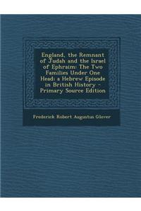 England, the Remnant of Judah and the Israel of Ephraim