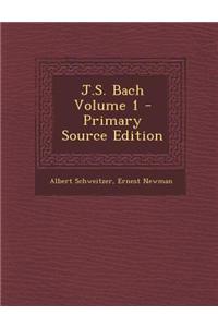 J.S. Bach Volume 1 - Primary Source Edition