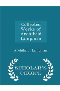 Collected Works of Archibald Lampman - Scholar's Choice Edition