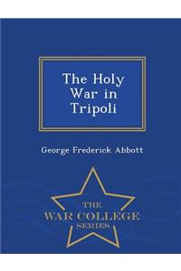 Holy War in Tripoli - War College Series