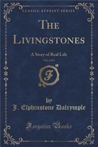 The Livingstones, Vol. 2 of 3: A Story of Real Life (Classic Reprint)